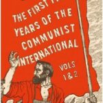 The First Five Years of the Communist International Vols. 1&2