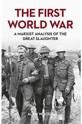 The First World War: A Marxist Analysis of the Great Slaughter