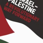 Israel & Palestine – a Revolutionary Way Forward