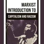 A Marxist Introduction to Capitalism and Racism